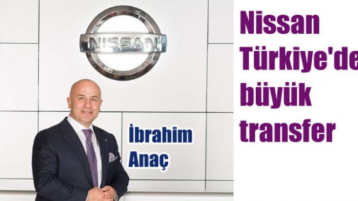 Nissan Türkiye’den büyük transfer