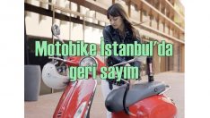 Motobike İstanbul başlıyor!