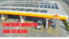 Shell’den enerjisini güneşten alan istasyon yatırımı