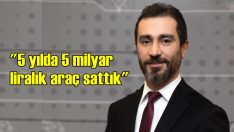 Yılda 1 milyar TL’lik araç satıyor