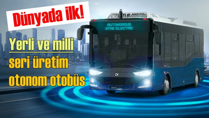 Yerli, otonom ve dünyada ilk seri üretim Atak Electric külliyede kullanılacak