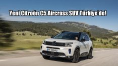 Yeni Citroën C5 Aircross SUV Türkiye’de!
