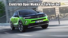 Elektrikli Opel Mokka-e Türkiye’de!