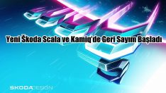 Yeni Škoda Scala ve Kamiq’de Geri Sayım Başladı