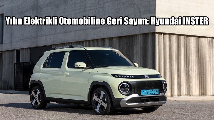 Yılın Elektrikli Otomobiline Geri Sayım: Hyundai INSTER